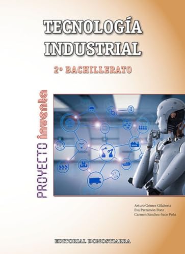 Tecnología Industrial 2º bachillerato - Proyecto INVENTA (SIN COLECCION)