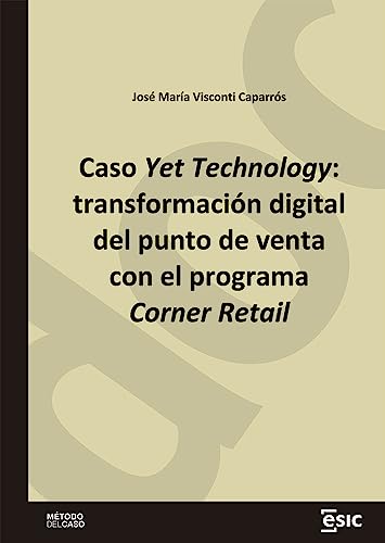 Caso Yet Technology: transformación digital del punto de venta con el programa Corner Retail (Métodos del caso)