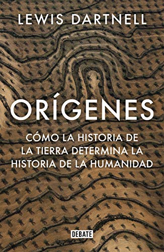 Orígenes: Cómo la historia de la Tierra determina la historia de la humanidad