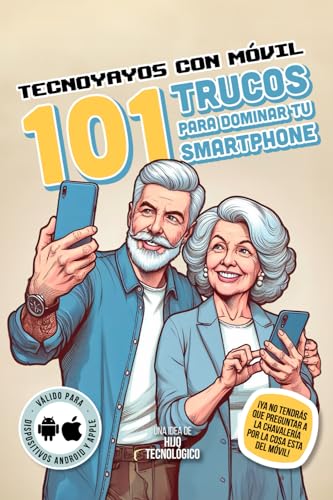 Tecnoyayos con móvil: 101 trucos para dominar tu smartphone