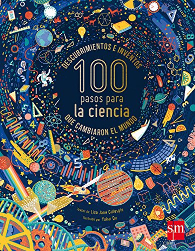 100 pasos para la ciencia: Descubrimientos e inventos que cambiaron el mundo (Álbumes ilustrados)